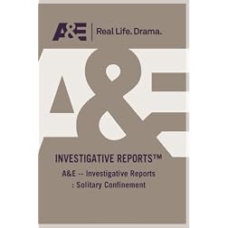 A&E -- Investigative Reports : Solitary Confinement