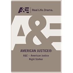 A&E -- American Justice Night Stalker