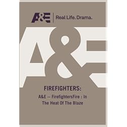 A&E -- FirefightersFire : In The Heat Of The Blaze