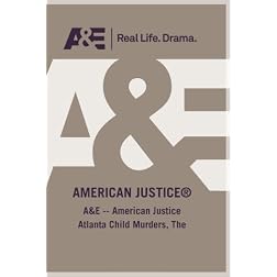 A&E -- American Justice Atlanta Child Murders, The