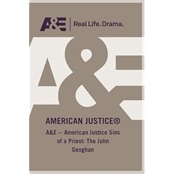 A&E -- American Justice Sins of a Priest: The John Geoghan
