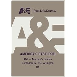 A&E -- America's Castles Confederacy, The: Arlington Ho