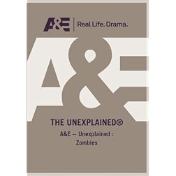 A&E -- Unexplained : Zombies