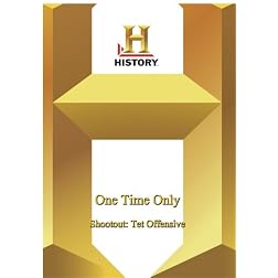 History -   One Time Only : Shootout: Tet Offensive