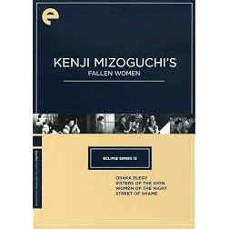 Eclipse Series 13: Kenji Mizoguchi's Fallen Women (Osaka Elegy / Sisters of the Gion / Women of the Night / Street of Shame)