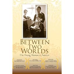 Between Two Worlds:  The Hmong Shaman in America