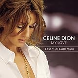 My Love: Ultimate Essential Collection by Celine Dion