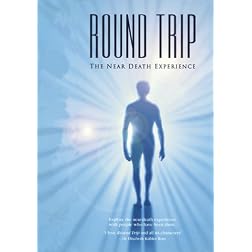 Round Trip: the near death experience