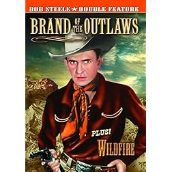 Bob Steele Double Feature: Brand of the Outlaws (1936) / Wildfire (1945)