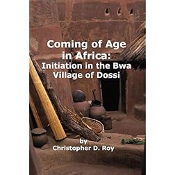 Coming of Age in Africa: Initiation in the Bwa Village of Dossi