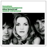 London Conversations: The Best of Saint Etienne by Saint Etienne