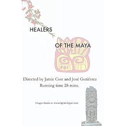 Healers of the Maya (Curanderos de los Mayas)