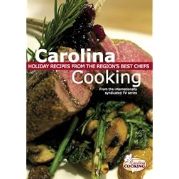 Carolina Cooking: Holiday Recipes From the Region's Best Chefs