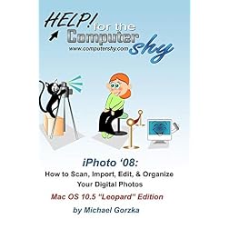 iPhoto '08 - How to Scan, Edit, and Organize Your Digital Photos