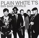 Big Bad World by Plain White T's