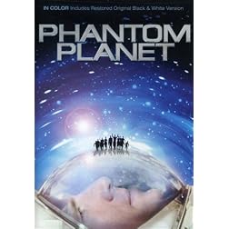 Phantom Planet - In COLOR! Also Includes the Original Black-and-White Version which has been Beautifully Restored and Enhanced!
