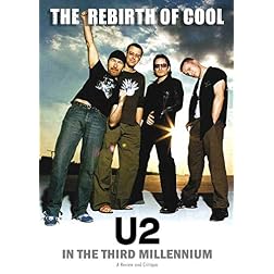 U2: The Rebirth of Cool - U2 in the Third Millenium