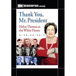 Thank You Mr. President: Helen Thomas at the White House