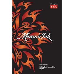 Miami Ink Season 3 - Nothing Lasts Forever & No Regrets