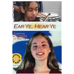 Listening to Learn: Ear Ye, Hear Ye- Exploring the SCIENCE of Hearing
