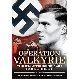 Operation Valkyrie: The Stauffenberg Plot to Kill Hitler