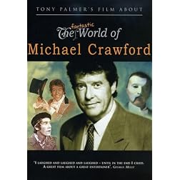 Tony Palmer's Film About The Fantastic World of Michael Crawford