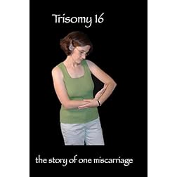 Trisomy 16: the story of one miscarriage