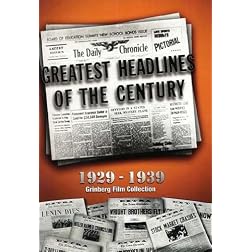 Greatest Headlines of the Century: 1931-1940