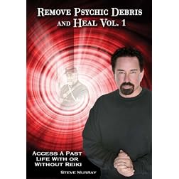 Remove Psychic Debris & Heal Vol. 1 Access a Past Life With or Without Reiki