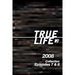 True Life 2008 Collection Episodes 7 & 8