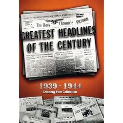 Greatest Headlines of the Century: 1941-1945