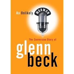 Unlikely Mormon: The Conversion Story of Glenn Beck
