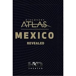 Discovery Atlas: Mexico Revealed