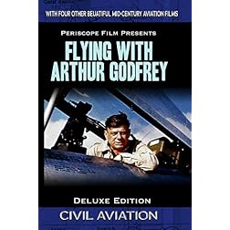 Flying with Arthur Godfrey Deluxe Edition Featuring TWA Letter to a Pilot