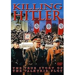 Killing Hitler: The True Story Of The Valkyrie Plot