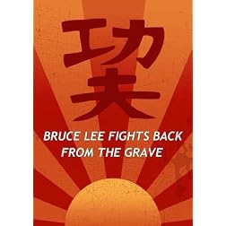 Bruce Lee Fights Back From The Grave