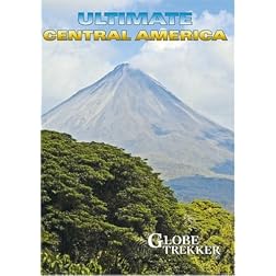 Globe Trekker: Ultimate Central America