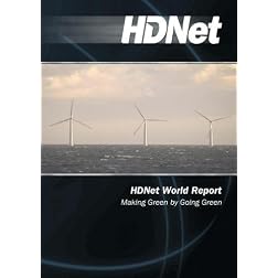 HDNet World Report #603: Making Green by Going Green