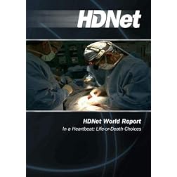 HDNet World Report #607: In a Heartbeat: Life-or-Death Choices