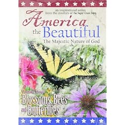 America the Beautiful: The Majestic Nature of God (Volume Three: Blossoms, Bees, and Butterflies)