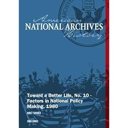 Toward a Better Life, No. 10 - Factors in National Policy Making, 1980