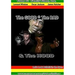 The GOOD, The BAD & The HOOD.