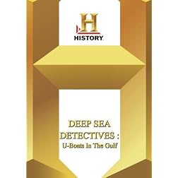 History -- Deep Sea Detectives U-Boats In The Gulf