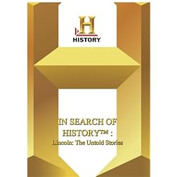 History -- In Search of History Lincoln: The Untold Stories