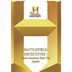History -- Battlefield Detecives Native American Wars: The Apache