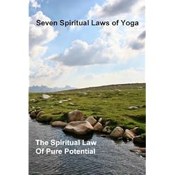7 Spiritual Laws of Yoga Pure Potential