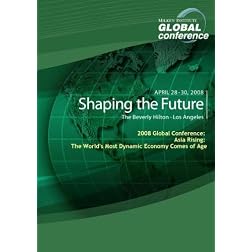 2008 Global Conference: Asia Rising: The World's Most Dynamic Economy Comes of Age