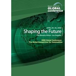 2008 Global Conference: The Global Competition for Commodities