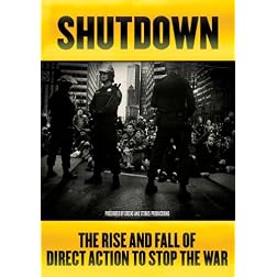Shutdown: The Rise and Fall of Direct Action to Stop the War