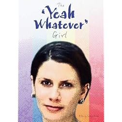 The 'Yeah Whatever' Girl